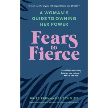 Fears to Fierce - Schmidt, Brita Fernandez