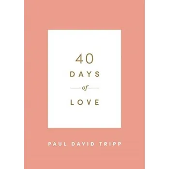 40 Days of Love - Paul David Tripp