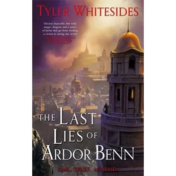 The Last Lies of Ardor Benn - Whitesides, Tyler
