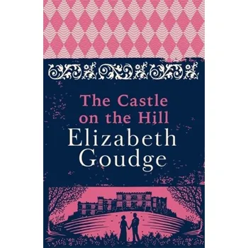 Beletrie pro dospělé The Castle on the Hill - Goudge, Elizabeth