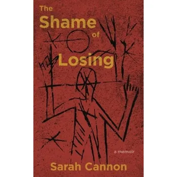 The Shame of Losing - Cannon, Sarah