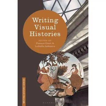 Writing Visual Histories [EN] (2020, Měkká, Bloomsbury Publishing PLC)