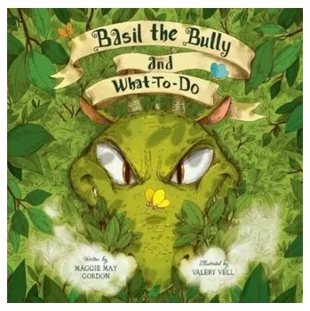 První čtění Basil the Bully and What-To-Do - Gordon, Maggie May