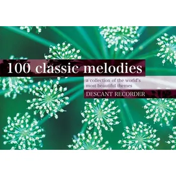 100 Classic Melodies for Descant Recorder - 100 klasickch melodi pro zobcovou fltnu 1090980