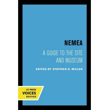 Stephen G. Miller,Ana M. Abraldes,Darice E. Birge,Lynn H. Kraynak,Alison Futrell - Nemea: A Guide to the Site and Museum – Stephen G. Miller,Ana M. Abraldes,Darice E. Birge,Lynn H. Kraynak,Alison Futrell (EN)
