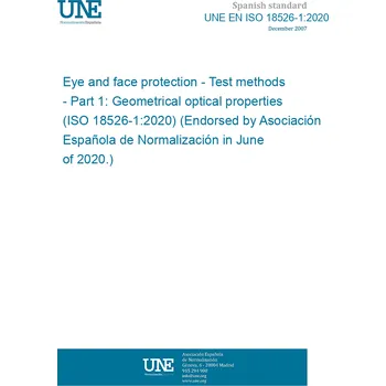 UNE EN ISO 18526-1:2020 Eye and face protection - Test methods - Part 1: Geometrical optical properties (ISO 18526-1:2020) (Endorsed by Asociación Española de Normalización in June of 2020.) Anglicky Tisk