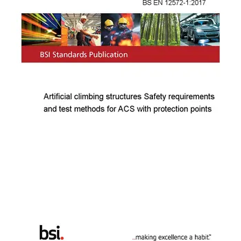 BS EN 12572-1:2017 Artificial climbing structures Safety requirements and test methods for ACS with protection points Anglicky Tisk