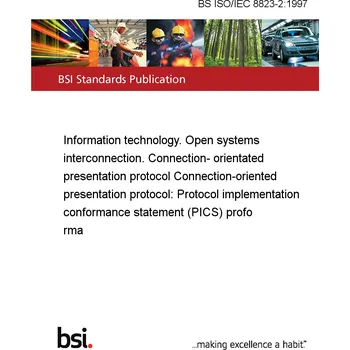 BS ISO/IEC 8823-2:1997 Information technology. Open systems interconnection. Connection- orientated presentation protocol Connection-oriented presentation protocol: Protocol implementation conformance statement (PICS) proforma Anglicky Tisk