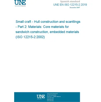 UNE EN ISO 12215-2:2019 Small craft - Hull construction and scantlings - Part 2: Materials: Core materials for sandwich construction, embedded materials (ISO 12215-2:2002) Španělsky Tisk