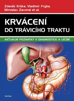 Krvácení do trávicího traktu: Aktuální poznatky v diagnostice a léčbě - Zdeněk Krška a kol. (2021, pevná)