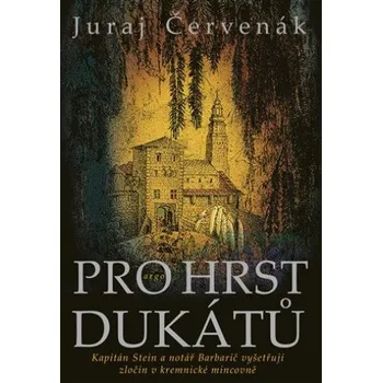 Pro hrst dukátů - Juraj Červenák (2022, pevná)