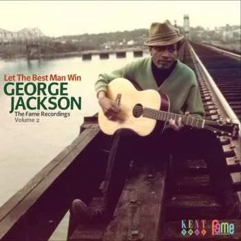 Zahraniční hudba CD George Jackson: Let The Best Man Win: The Fame Recordings Volume 2 2012