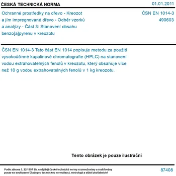 ČSN EN 1014-3 - Ochranné prostředky na dřevo - Kreozot a jím impregnované dřevo - Odběr vzorků a analýzy - Část 3: Stanovení obsahu benzo[a]pyrenu v kreozotu - Tisk