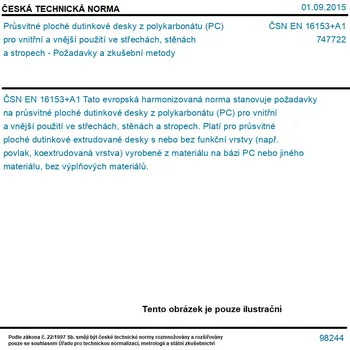 ČSN EN 16153+A1 - Průsvitné ploché dutinkové desky z polykarbonátu (PC) pro vnitřní a vnější použití ve střechách, stěnách a stropech - Požadavky a zkušební metody - Tisk