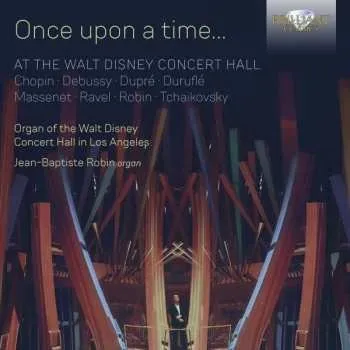 Zahraniční hudba CD Jean-Baptiste Robin: Once Upon a Time... At the Walt Disney Concert Hall 2020