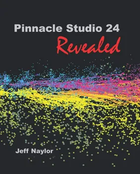 Pinnacle Studio 24 Revealed - Jeff Naylor [EN] (2020, brožovaná)