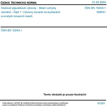 ČSN EN 10243-1 - Ocelové zápustkové výkovky - Mezní úchylky rozměrů - Část 1: Výkovky kované na bucharech a svislých kovacích lisech - Tisk