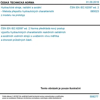 ČSN EN IEC 62097 ed. 2 - Hydraulické stroje, radiální a axiální - Metoda přepočtu hydraulických charakteristik z modelu na prototyp - Tisk