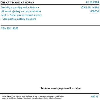 ČSN EN 14266 - Deriváty z pyrolýzy uhlí - Pojiva a příbuzné výrobky na bázi uhelného dehtu - Dehet pro povrchové úpravy - Vlastnosti a metody zkoušení - Tisk