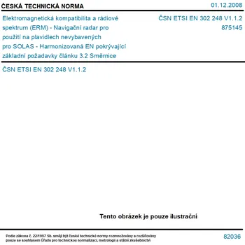 ČSN ETSI EN 302 248 V1.1.2 - Elektromagnetická kompatibilita a rádiové spektrum (ERM) - Navigační radar pro použití na plavidlech nevybavených pro SOLAS - Harmonizovaná EN pokrývající základní požadavky článku 3.2 Směrnice R&TTE - Tisk