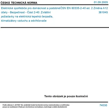 ČSN EN 60335-2-40 ed. 2 Změna A12 - Elektrické spotřebiče pro domácnost a podobné účely - Bezpečnost - Část 2-40: Zvláštní požadavky na elektrická tepelná čerpadla, klimatizátory vzduchu a odvlhčovače - Tisk