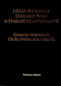 Technika Dvanáct knih o hornictví a hutnictví - Jiří Agricola (2007, pevná)