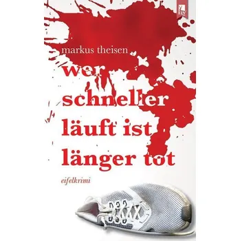 Wer schneller läuft ist länger tot - Theisen, Markus