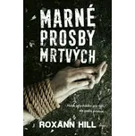 Marné prosby mrtvých - Roxann Hill…