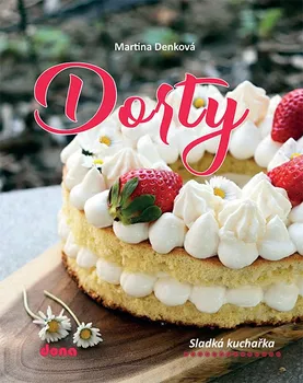 Dorty: Sladká kuchařka - Martina Denková (2022, brožovaná)