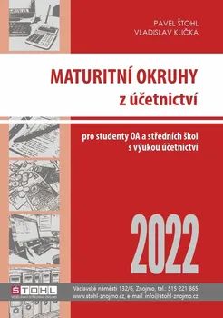 Maturitní okruhy z účetnictví 2022: Pro studenty OA a středních škol s výukou účetnictví - Pavel Štohl, Vladislav Klička (2022, brožovaná)