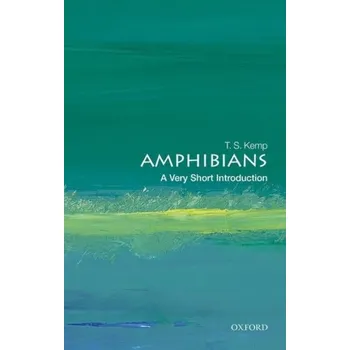Příroda Amphibians: A Very Short Introduction - Kemp, T. S. (Emeritus Research Fellow, St John's College)