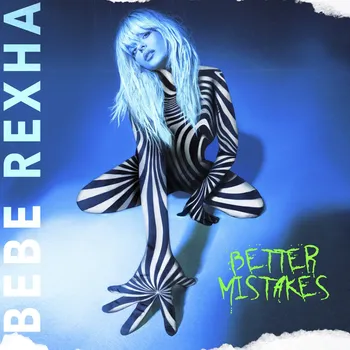 Zahraniční hudba Better Mistakes - Bebe Rexha