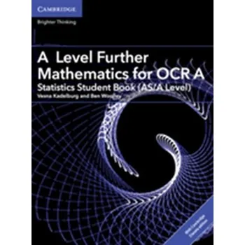 Matematika A Level Further Mathematics for OCR A Statistics Student Book (AS/A Level) with Cambridge Elevate Edition (2 Years) - Fannon, Paul; Kadelburg, Vesna; Woolley, Ben; Ward, Stephen