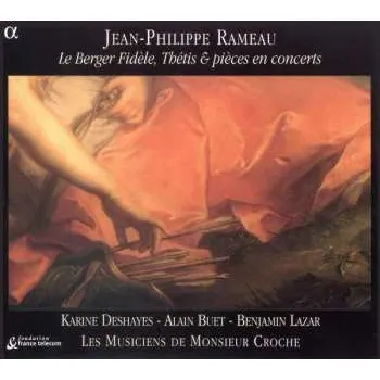 Zahraniční hudba CD Jean-Philippe Rameau: Le Berger Fidèle, Thétis & Pièces En Concerts 2005