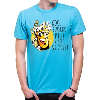Tričko - Kdo pivečko pije, vesele si žije!, Barva látky tyrkysová modrá, Střih Pánsky/UNISEX, Velikost M