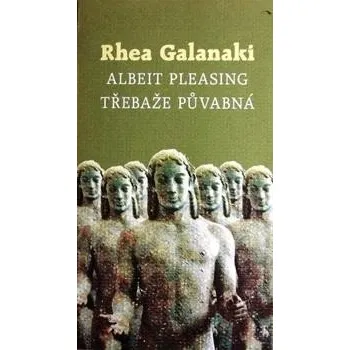 Poezie Třebaže půvabná/Albeit Pleasing - Rhea Galanaki