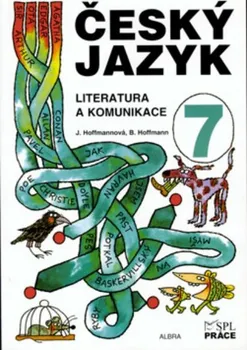 Český jazyk Český jazyk 7: Literatura a komunikace - Jana Hoffmannová, Bohuslav Hoffmann (1998, brožovaná)
