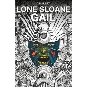 Cizojazyčná kniha Lone Sloane: Gail - Druillet, Philippe
