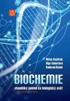 Chemie Biochemie: Chemický pohled na biologický svět - Milan Kodíček a kol. (2022, pevná)