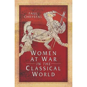 Cizojazyčná kniha Women at War in the Classical World - Chrystal, Paul