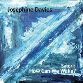 Zahraniční hudba CD Josephine Davies: Satori: How Can We Wake? 2020