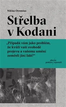 Střelba v Kodani: Reportáž o Larsi Vilksovi, extrémismu a hranicích svobody projevu - Niklas Orrenius (2021, brožovaná)