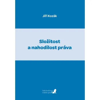 Složitost a nahodilost práva - Jiří Kozák