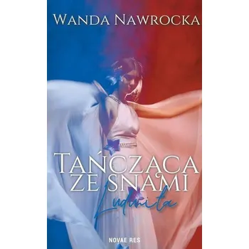 Tańcząca ze snami Ludmiła - Nawrocka Wanda