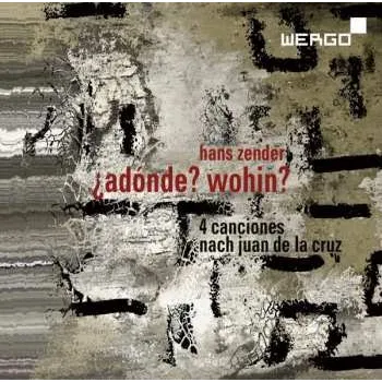 Zahraniční hudba CD Hans Zender: ¿Adónde? Wohin? (4 Canciones Nach Juan De La Cruz) 2017