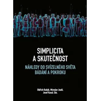 Simplicita a skutečnost - Oldřich Bubák, Miroslav Joukl, Josef Kasal