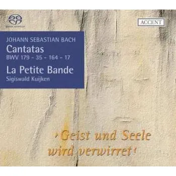 Zahraniční hudba SACD Johann Sebastian Bach: Cantatas BWV 179 - 35 - 164 -17 ›Geist Und Seele Wird Verwirret‹ 2007