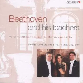 Zahraniční hudba CD Johann Georg Albrechtsberger: Philharmonisches Streichtrio Dresden - Beethoven And His Teachers 2014