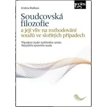 Soudcovská filozofie a její vliv na rozhodování soudů ve složitých případech - Případová studie rozšířeného senátu Nejvyššího správního soudu - Kristina Blažková