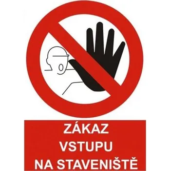 Značení tabulka bezpečnostní - Vstup na staveniště zakázán